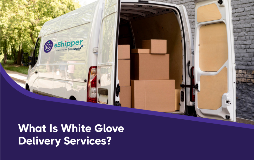 What Are White Glove Delivery Services 1