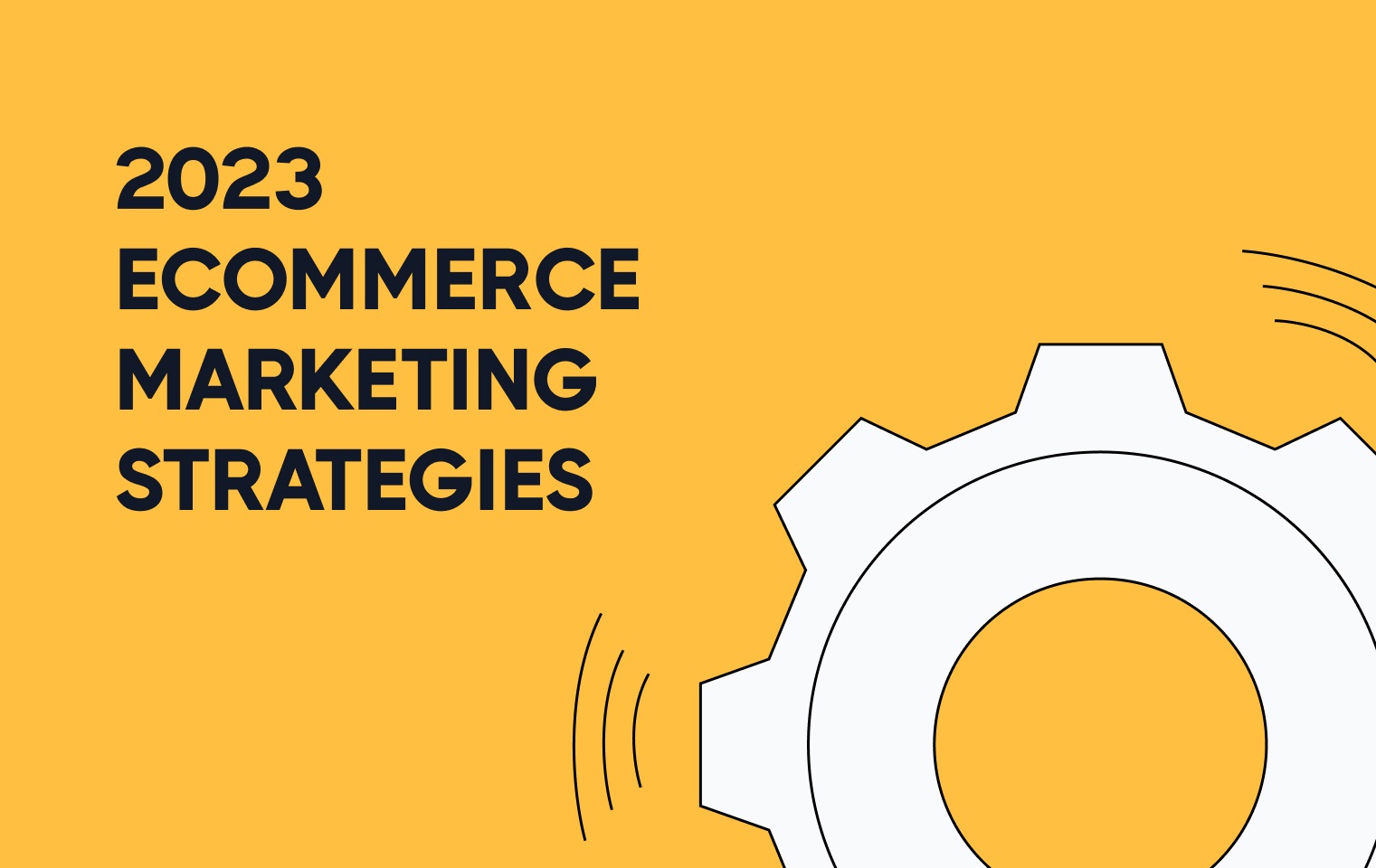 2023 eCommerce Marketing strategies